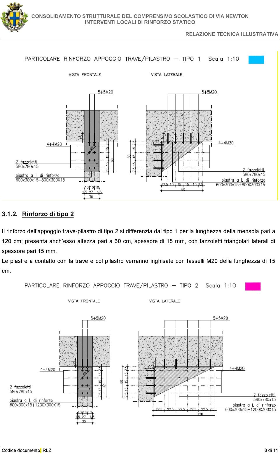 lunghezza della mensola pari a 120 cm; presenta anch esso altezza pari a 60 cm, spessore di 15 mm, con