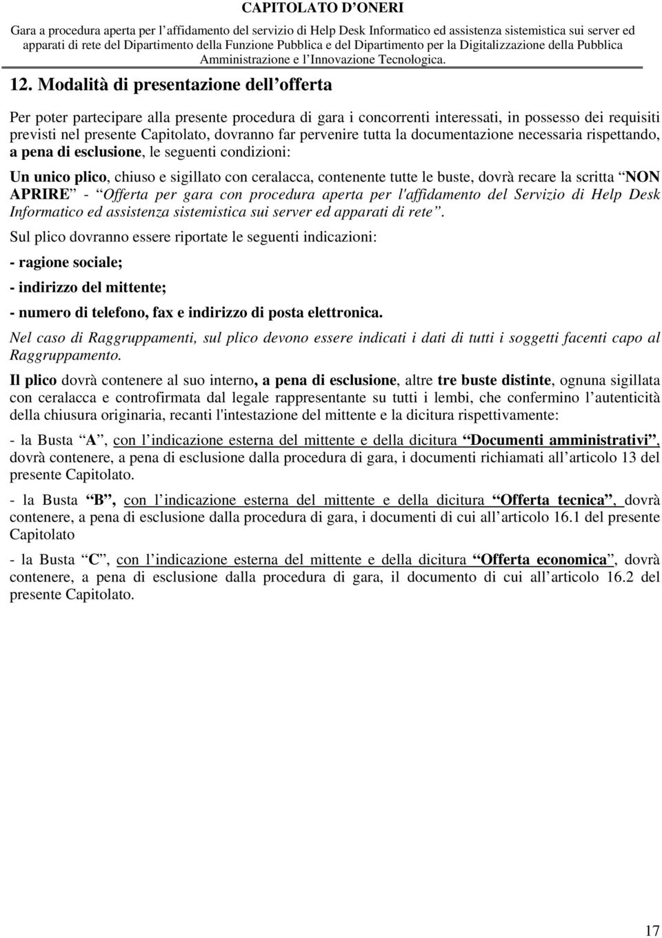 scritta NON APRIRE - Offerta per gara con procedura aperta per l'affidamento del Servizio di Help Desk Informatico ed assistenza sistemistica sui server ed apparati di rete.