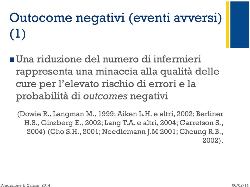 negativi (Dowie R., Langman M., 1999; Aiken L.H. e altri, 2002; Berliner H.S., Ginzberg E.