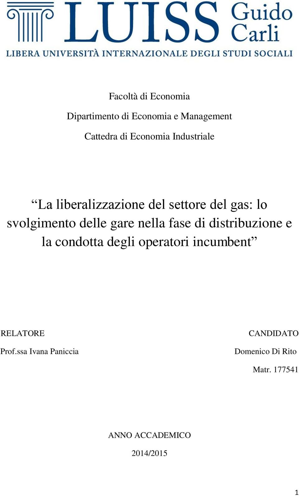 nella fase di distribuzione e la condotta degli operatori incumbent RELATORE Prof.