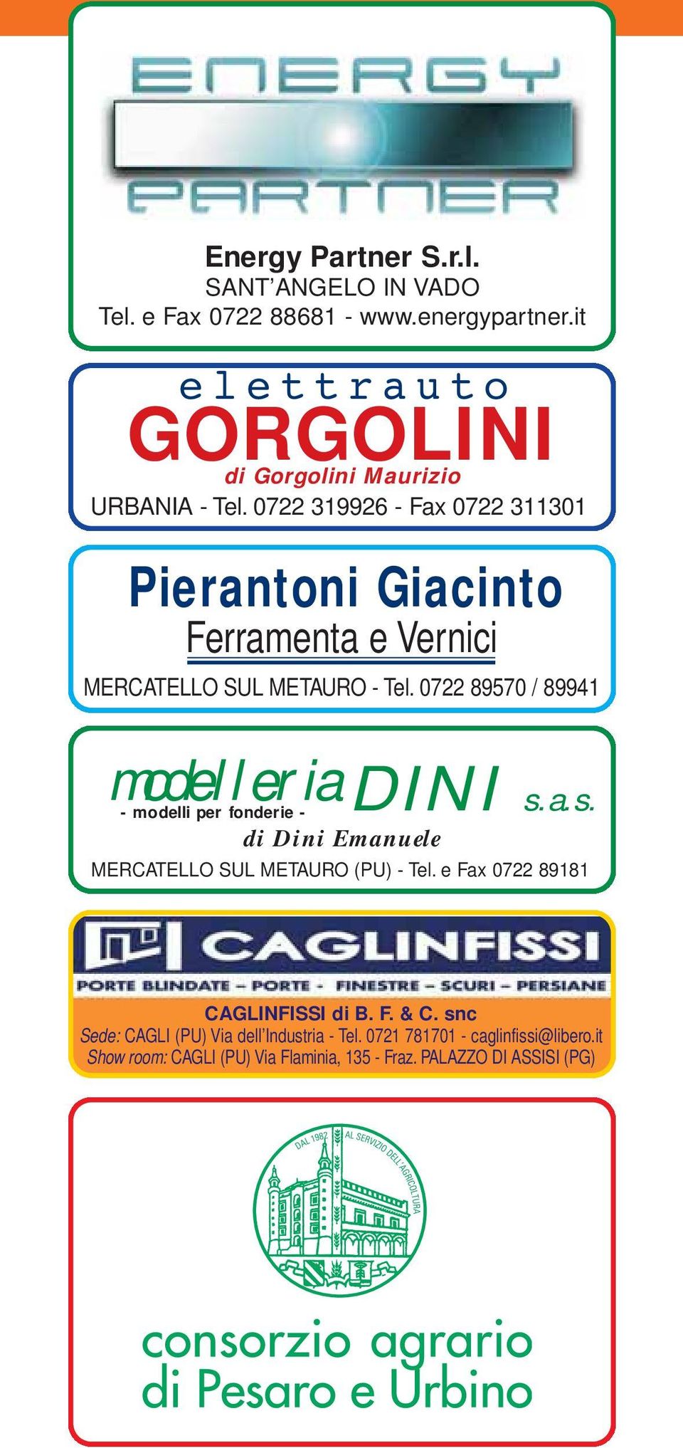 0722 319926 - Fax 0722 311301 Pierantoni Giacinto Ferramenta e Vernici MERCATELLO SUL METAURO - Tel.