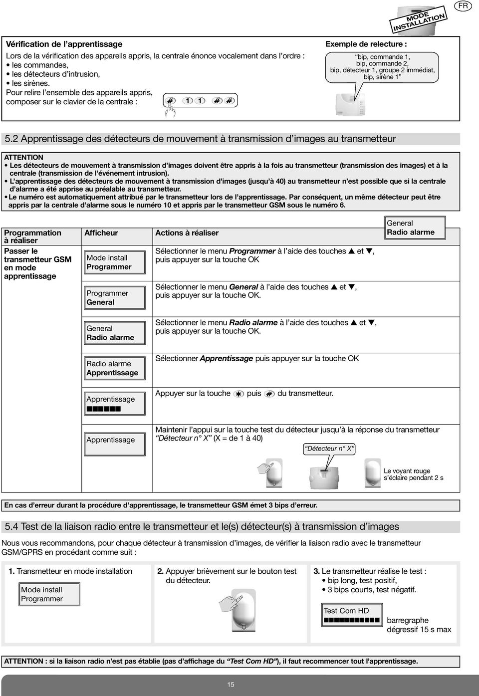 2 Apprentissage des détecteurs de mouvement à transmission d images au transmetteur ATTENTION Les détecteurs de mouvement à transmission d images doivent être appris à la fois au transmetteur