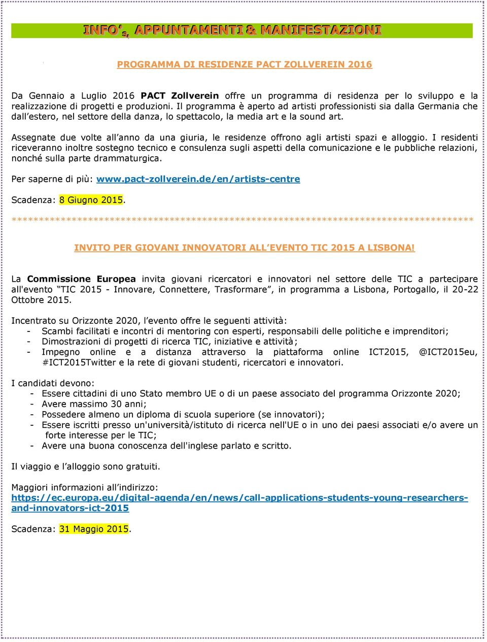 Assegnate due volte all anno da una giuria, le residenze offrono agli artisti spazi e alloggio.