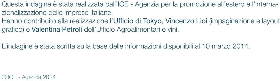 Hanno contribuito alla realizzazione l Ufficio di Tokyo, Vincenzo Lioi (impaginazione e layout