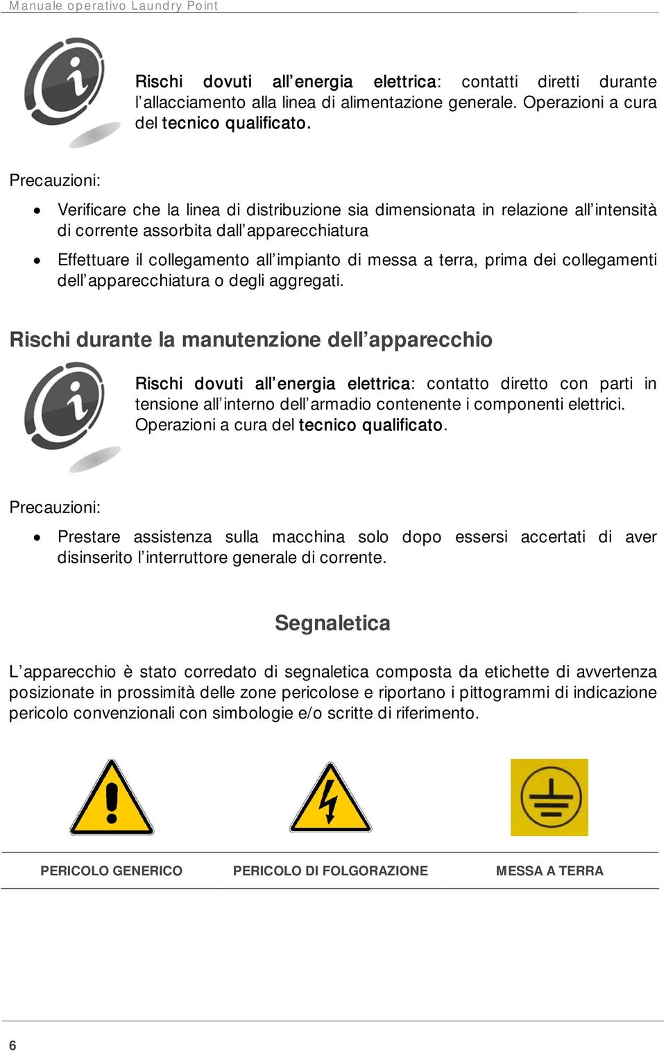 prima dei collegamenti dell apparecchiatura o degli aggregati.