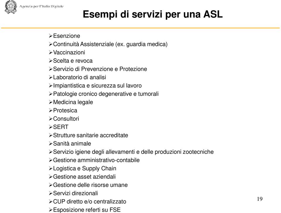 Patologie cronico degenerative e tumorali Medicina legale Protesica Consultori SERT Strutture sanitarie accreditate Sanità animale Servizio igiene