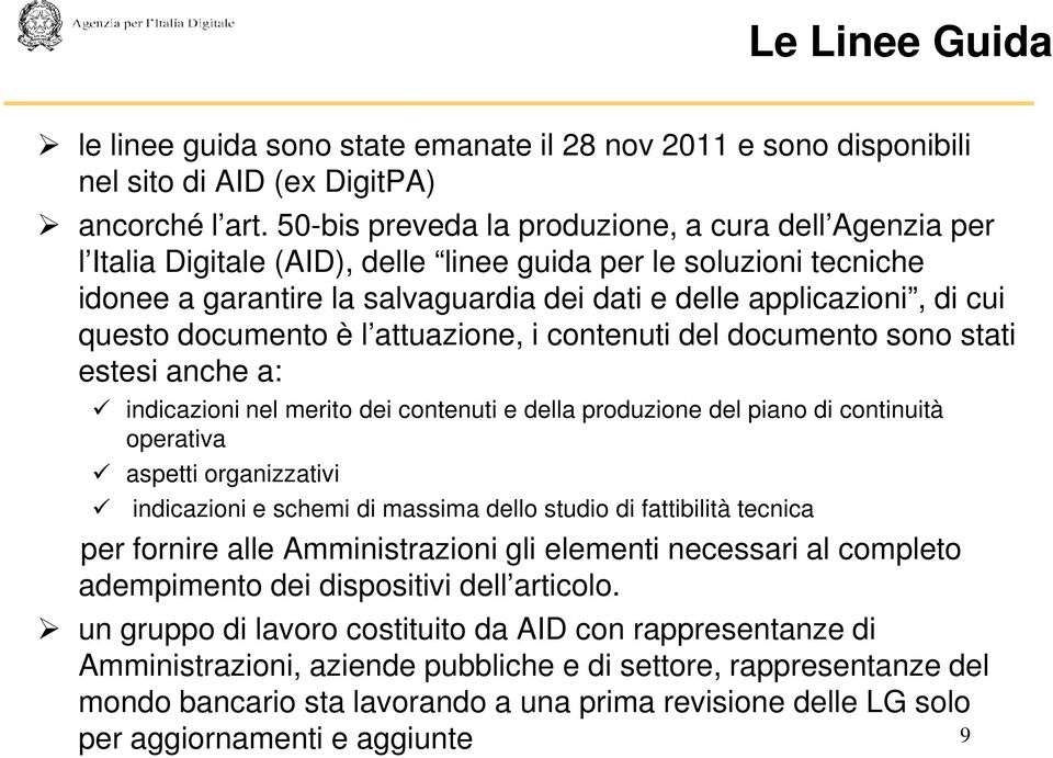 questo documento è l attuazione, i contenuti del documento sono stati estesi anche a: indicazioni nel merito dei contenuti e della produzione del piano di continuità operativa aspetti organizzativi