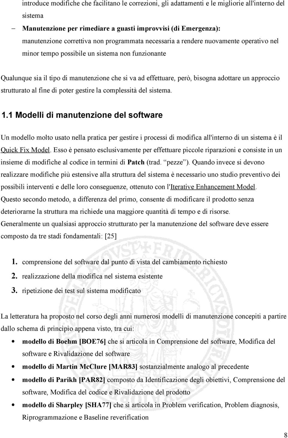 approccio strutturato al fine di poter gestire la complessità del sistema. 1.