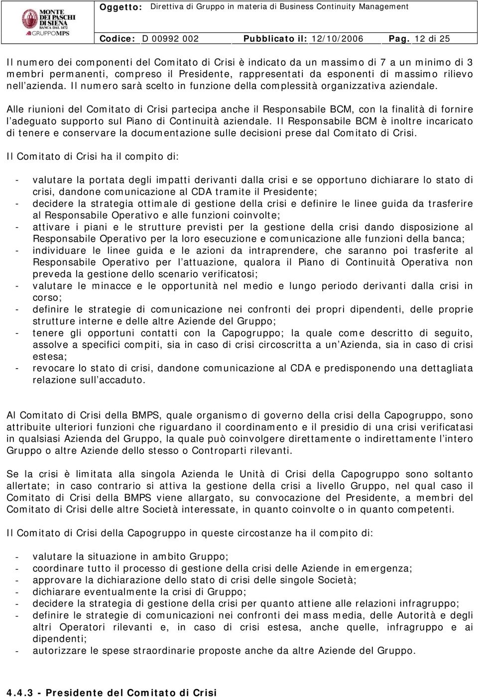 azienda. Il numero sarà scelto in funzione della complessità organizzativa aziendale.