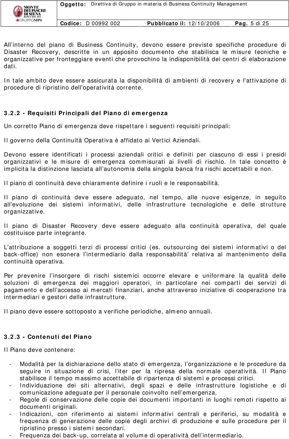 organizzative per fronteggiare eventi che provochino la indisponibilità dei centri di elaborazione dati.