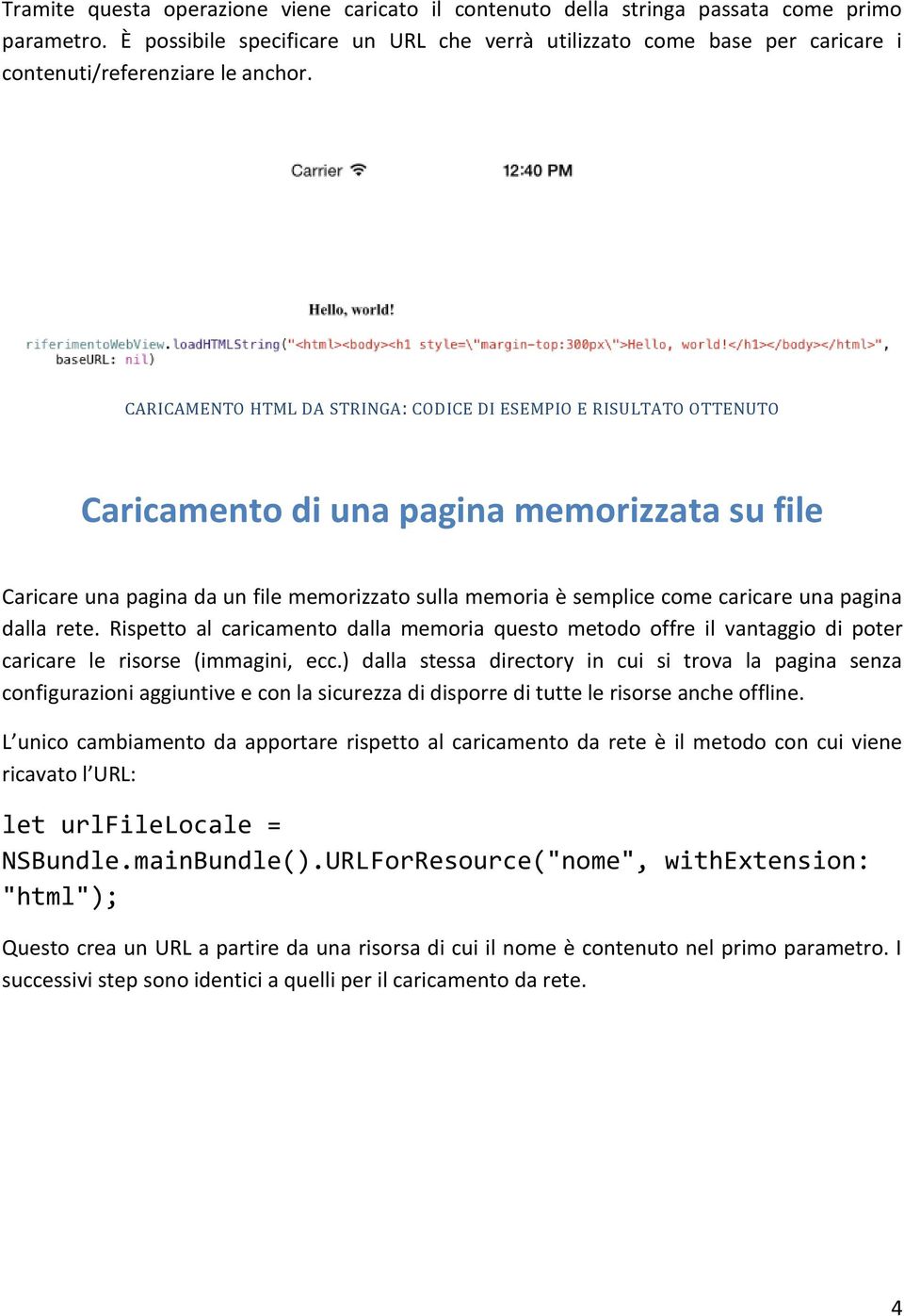 CARICAMENTO HTML DA STRINGA: CODICE DI ESEMPIO E RISULTATO OTTENUTO Caricamento di una pagina memorizzata su file Caricare una pagina da un file memorizzato sulla memoria è semplice come caricare una