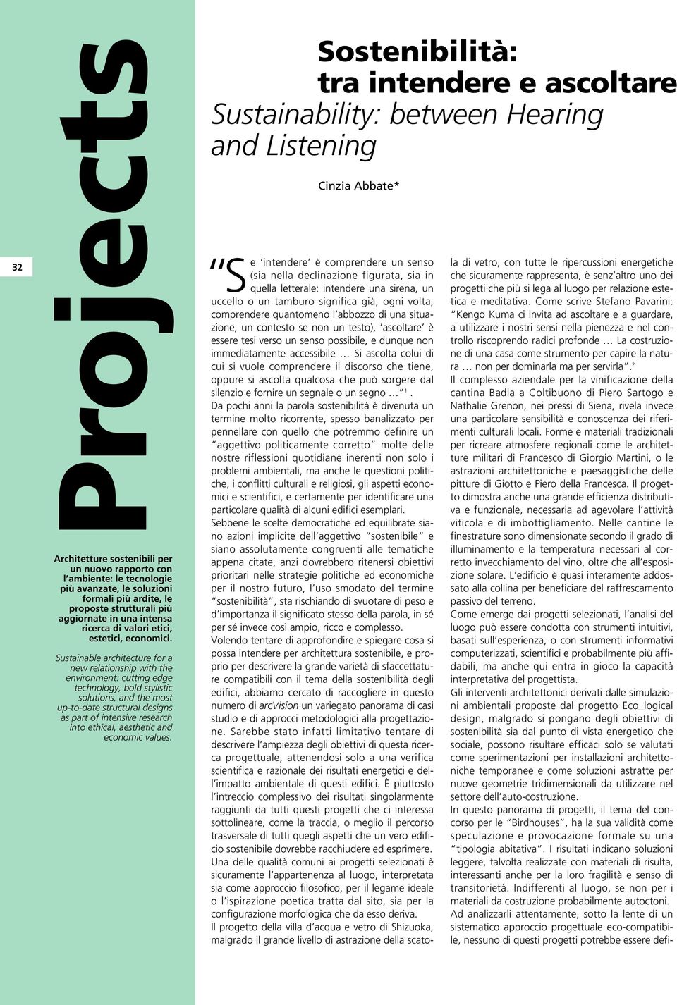 Sustainable architecture for a new relationship with the environment: cutting edge technology, bold stylistic solutions, and the most up-to-date structural designs as part of intensive research into