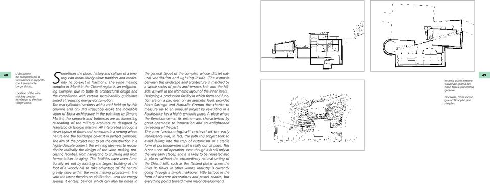 The wine making complex in Monti in the Chianti region is an enlightening example, due to both its architectural design and the compliance with certain sustainability guidelines aimed at reducing