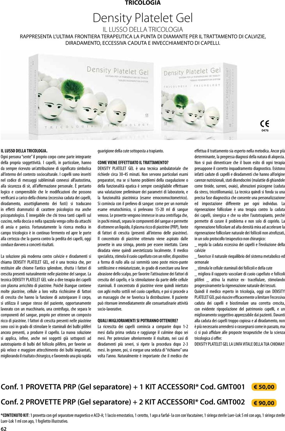 I capelli, in particolare, hanno da sempre ricevuto un attribuzione di significato simbolica all interno del contesto socioculturale.