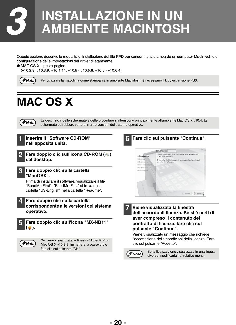 MAC OS X Le descrizioni delle schermate e delle procedure si riferiscono principalmente all'ambiente Mac OS X v0.4. Le schermate potrebbero variare in altre versioni del sistema operativo.