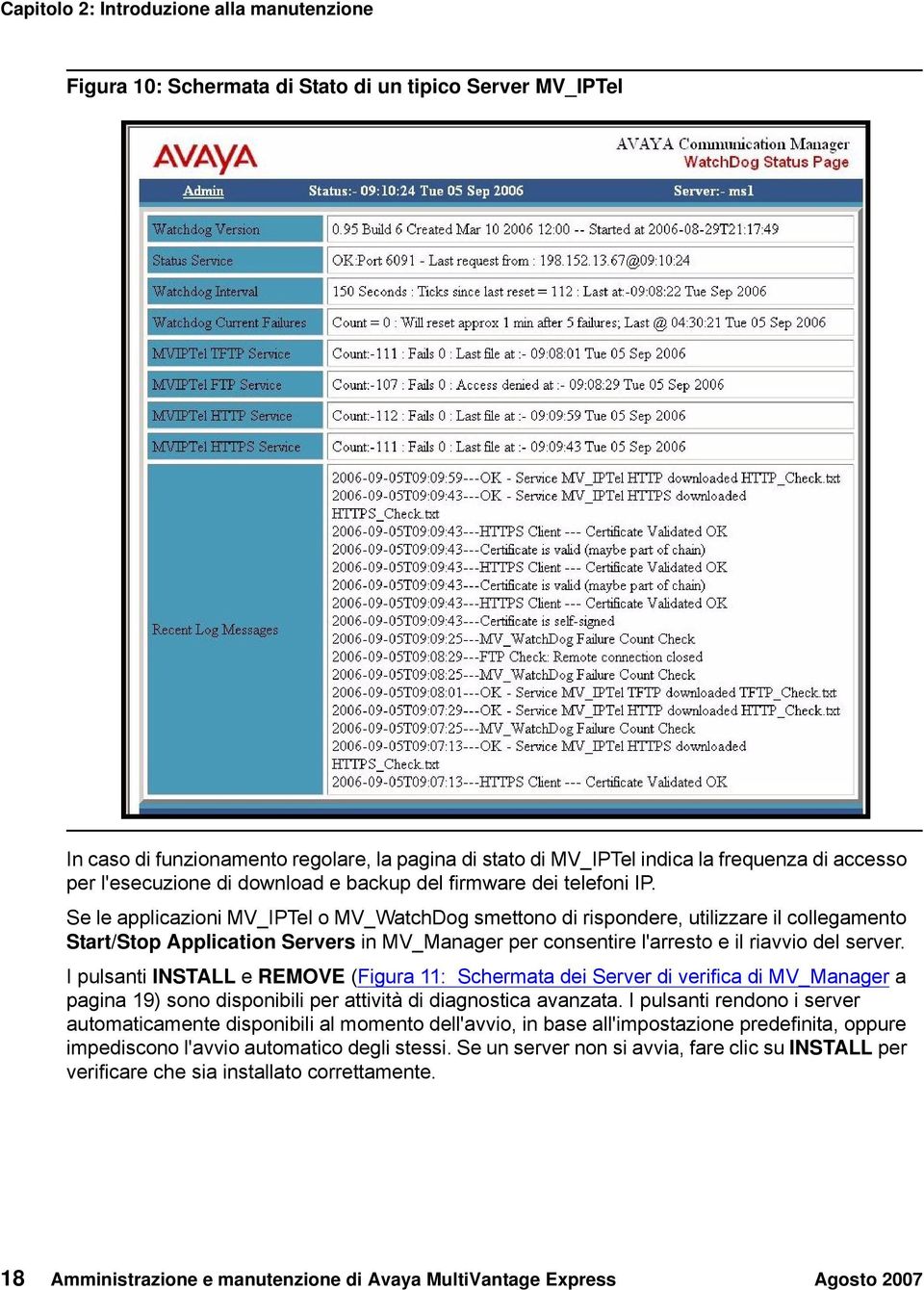 Se le applicazioni MV_IPTel o MV_WatchDog smettono di rispondere, utilizzare il collegamento Start/Stop Application Servers in MV_Manager per consentire l'arresto e il riavvio del server.