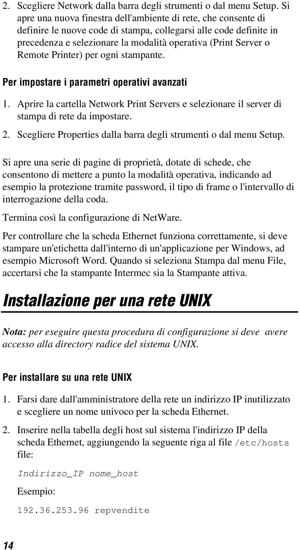 Remote Printer) per ogni stampante. Per impostare i parametri operativi avanzati 1. Aprire la cartella Network Print Servers e selezionare il server di stampa di rete da impostare. 2.