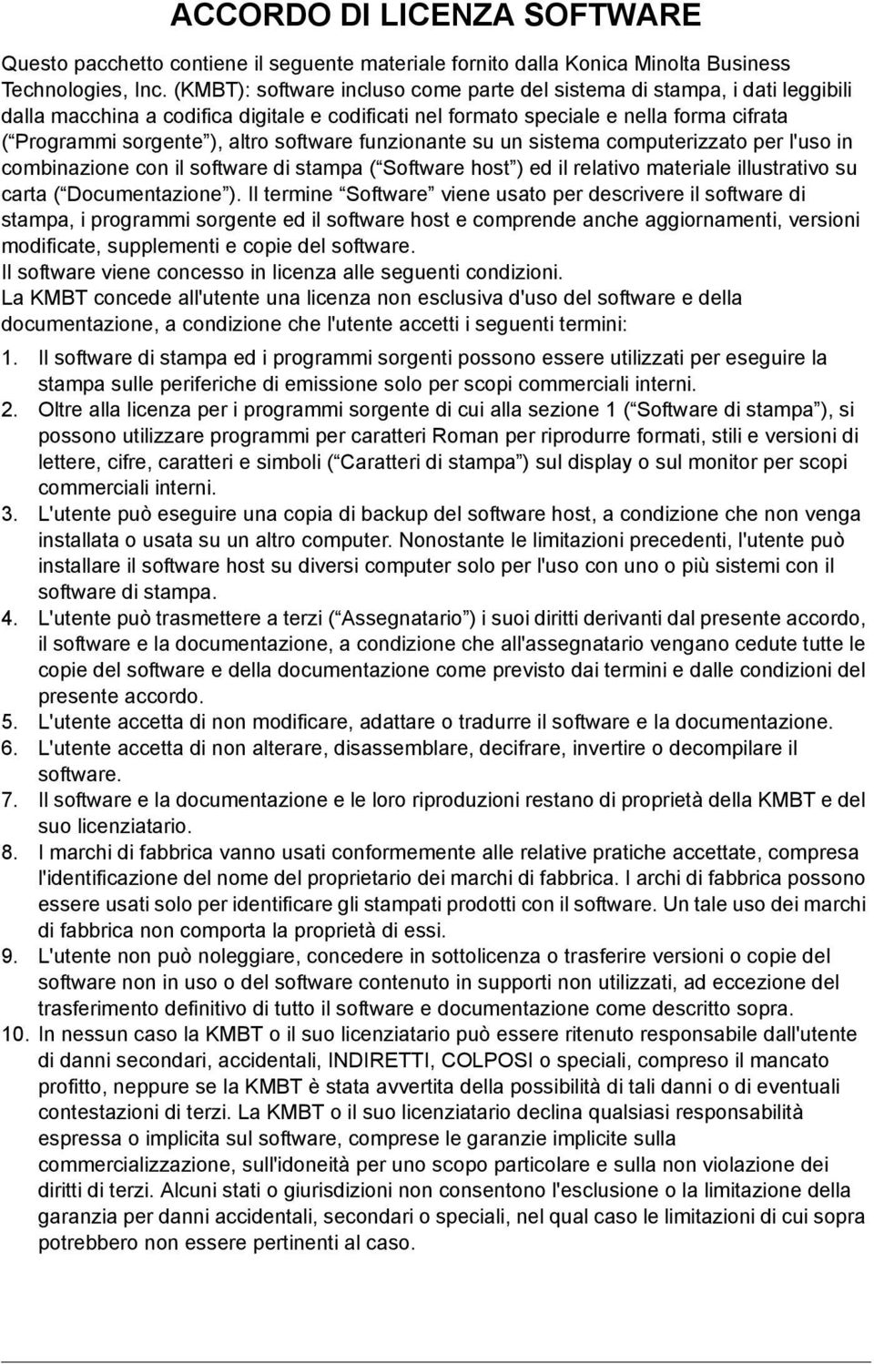 software funzionante su un sistema computerizzato per l'uso in combinazione con il software di stampa ( Software host ) ed il relativo materiale illustrativo su carta ( Documentazione ).