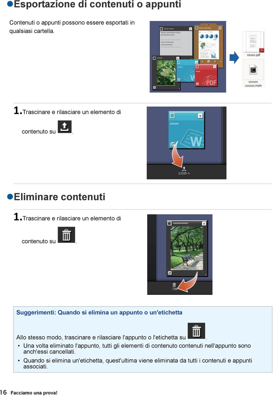 Eliminare contenuti 1. Suggerimenti: Quando si elimina un appunto o un'etichetta Allo stesso modo, trascinare e rilasciare l'appunto o l'etichetta su.