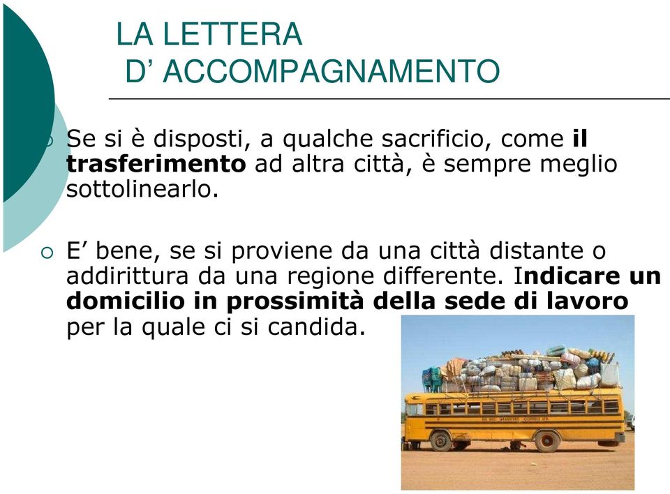 E bene, se si proviene da una città distante o addirittura da una regione