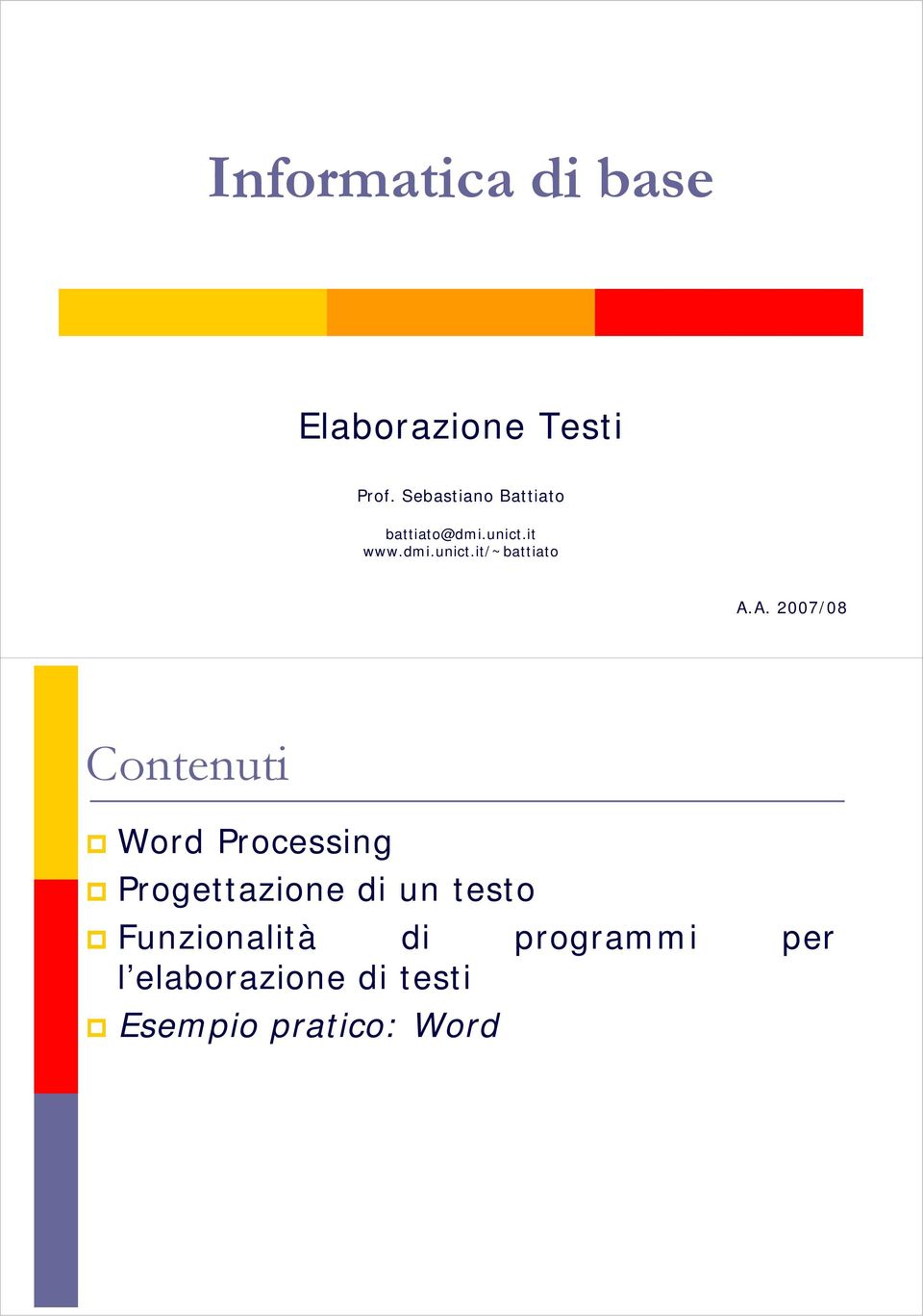 A. 2007/08 Contenuti Word Processing Progettazione di un testo