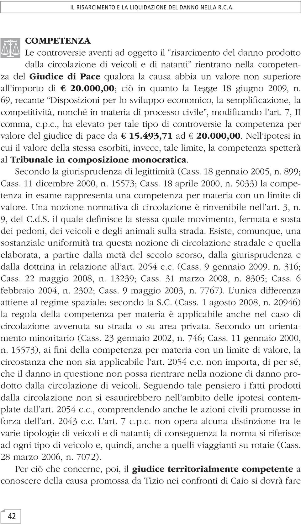 valore non superiore all importo di 20.000,00; ciò in quanto la Legge 18 giugno 2009, n.