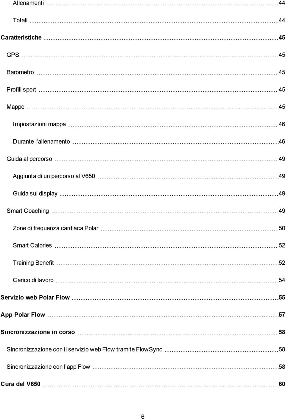 frequenza cardiaca Polar 50 Smart Calories 52 Training Benefit 52 Carico di lavoro 54 Servizio web Polar Flow 55 App Polar Flow