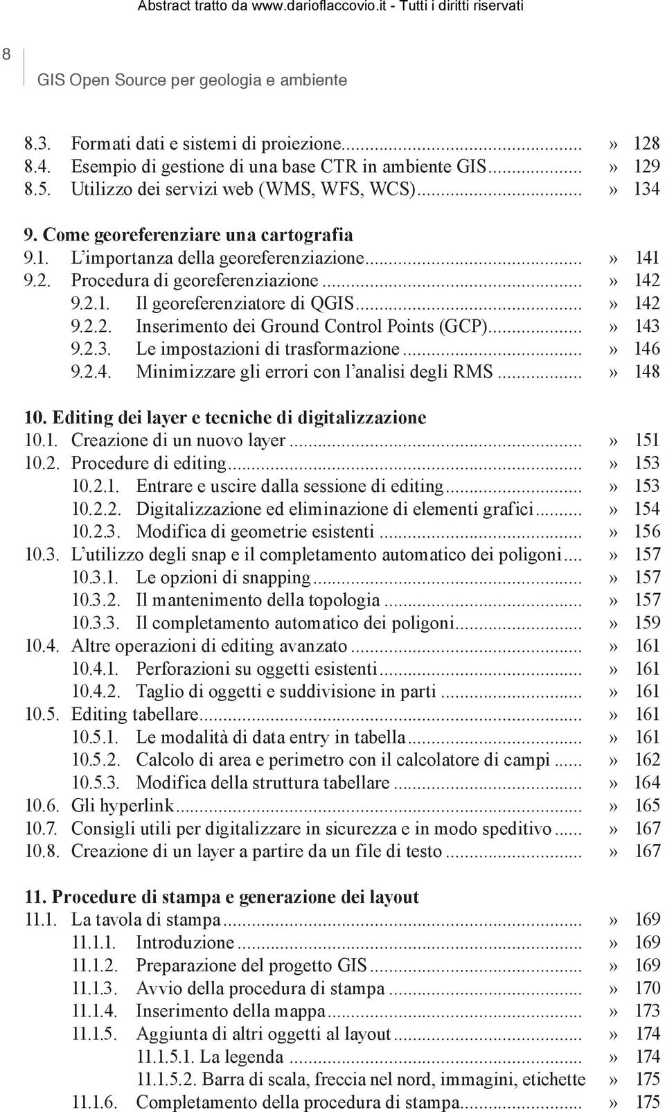 ..» 142 9.2.2. Inserimento dei Ground Control Points (GCP)...» 143 9.2.3. Le impostazioni di trasformazione...» 146 9.2.4. Minimizzare gli errori con l analisi degli RMS...» 148 10.