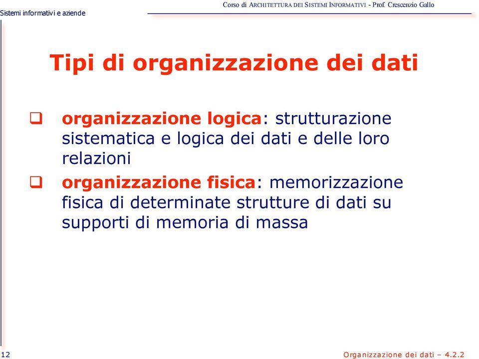 relazioni organizzazione fisica: memorizzazione fisica di