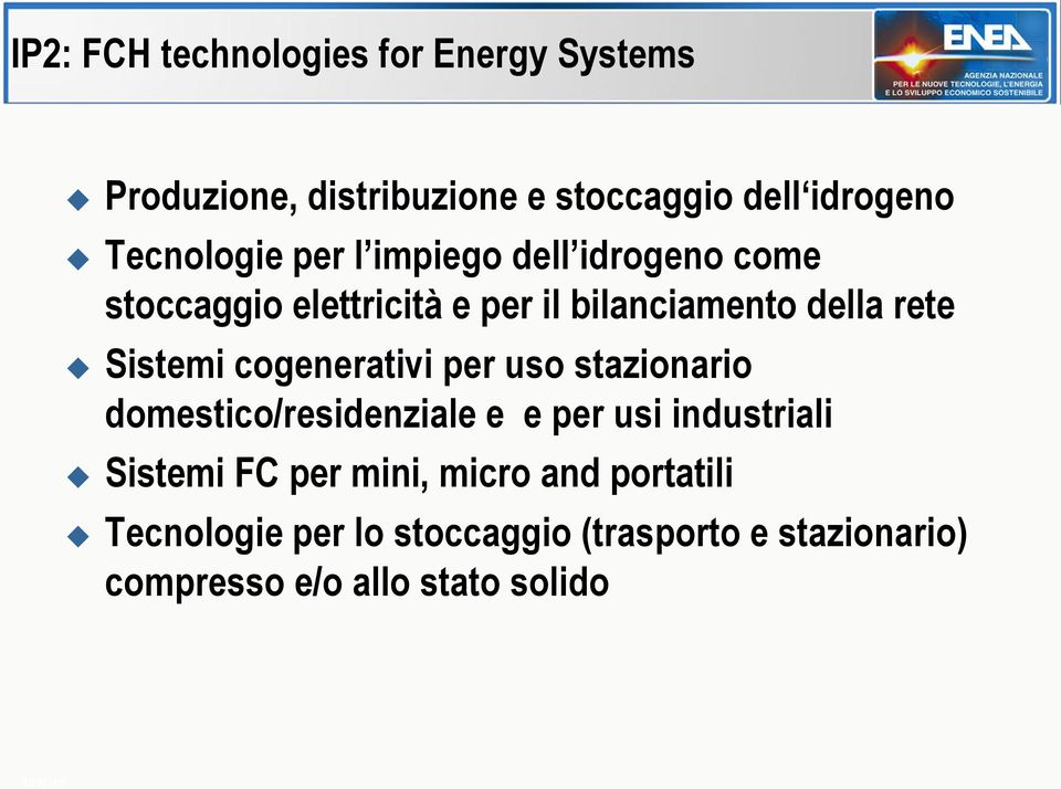 cogenerativi per uso stazionario domestico/residenziale e e per usi industriali Sistemi FC per mini,