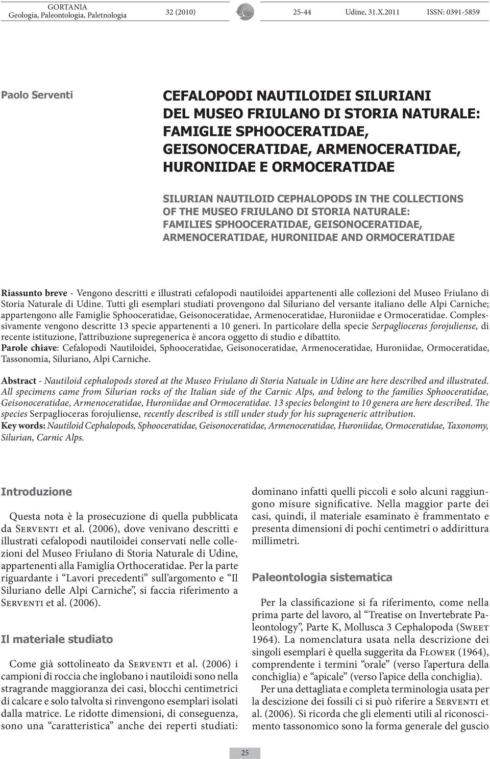 SILURIAN NAUTILOID CEPHALOPODS in The COLLECTIONS OF THE Museo Friulano di Storia Naturale: FamiLIES Sphooceratidae, Geisonoceratidae, Armenoceratidae, Huroniidae AND Ormoceratidae Riassunto breve -