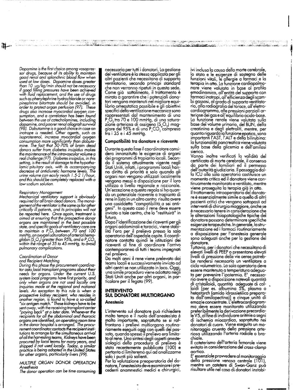 if good Filling pressures have been achieved with fluid replacement, and the use of drugs such as phenylephrine hydrochloride or norepinephrine bitartrate snould be avoided, in order to protect organ