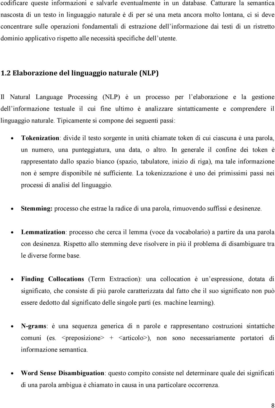 testi di un ristretto dominio applicativo rispetto alle necessità specifiche dell utente. 1.