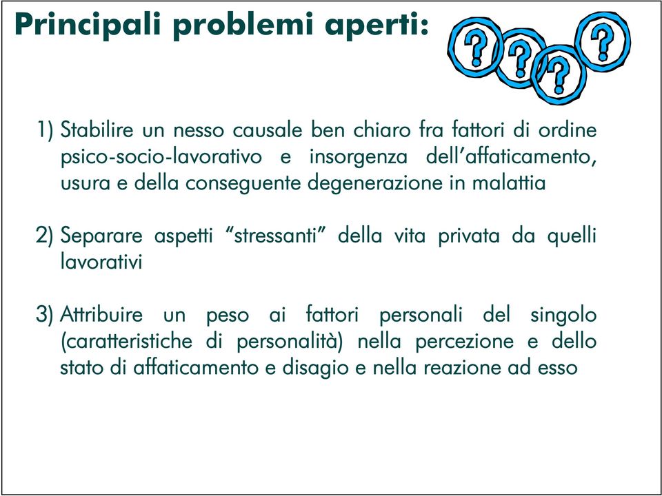 Separare aspetti stressanti della vita privata da quelli lavorativi 3) Attribuire i un peso ai fattori