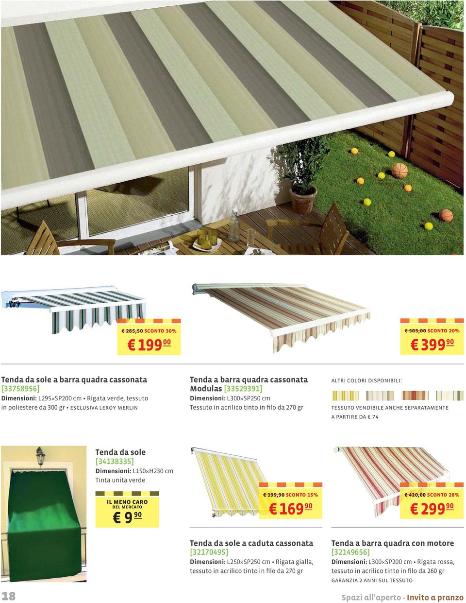 18 Tenda da sole [34138335] Dimensioni: L150 H230 cm Tinta unita verde il meno caro del mercato 9 90 199,90 sconto 15% 169 90 Tenda da sole a caduta cassonata [32170495] Dimensioni: L250 SP250 cm