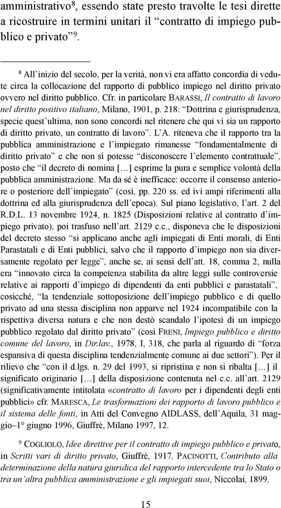 in particolare BARASSI, Il contratto di lavoro nel diritto positivo italiano, Milano, 1901, p.