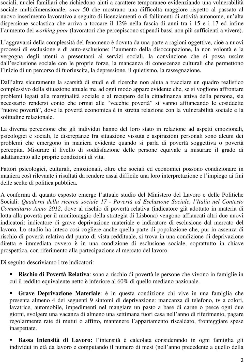 l aumento dei working poor (lavoratori che percepiscono stipendi bassi non più sufficienti a vivere).