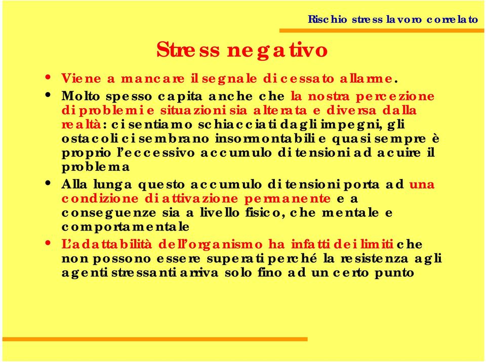 ostacoli ci sembrano insormontabili e quasi sempre è proprio l eccessivo accumulo di tensioni ad acuire il problema Alla lunga questo accumulo di tensioni porta ad