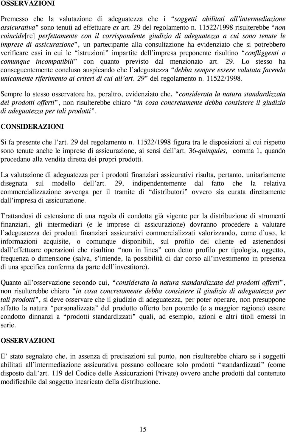 che si potrebbero verificare casi in cui le istruzioni impartite dell impresa preponente risultino confliggenti o comunque incompatibili con quanto previsto dal menzionato art. 29.