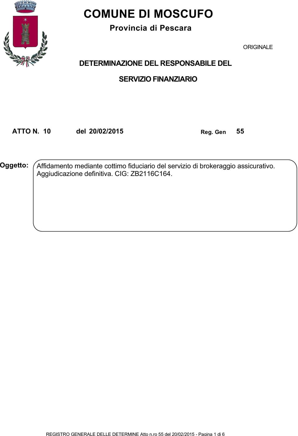 DETERMINAZIONE DEL RESPONSABILE DEL SERVIZIO FINANZIARIO ATTO N. 10 del 20/02/2015 Reg.