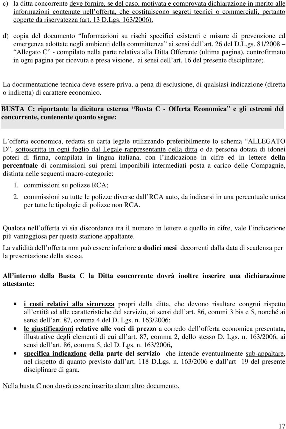 d) copia del documento Informazioni su rischi specifici esistenti e misure di prevenzione ed emergenza adottate negli ambienti della committenza ai sensi dell art. 26 del D.L.gs.