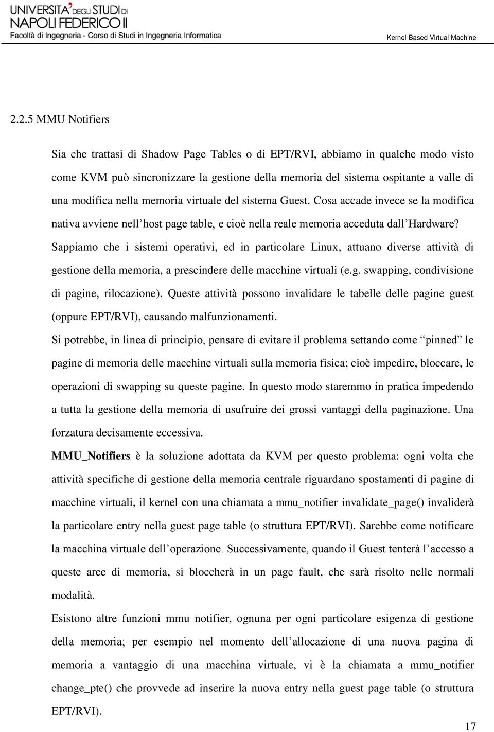 Sappiamo che i sistemi operativi, ed in particolare Linux, attuano diverse attività di gestione della memoria, a prescindere delle macchine virtuali (e.g. swapping, condivisione di pagine, rilocazione).