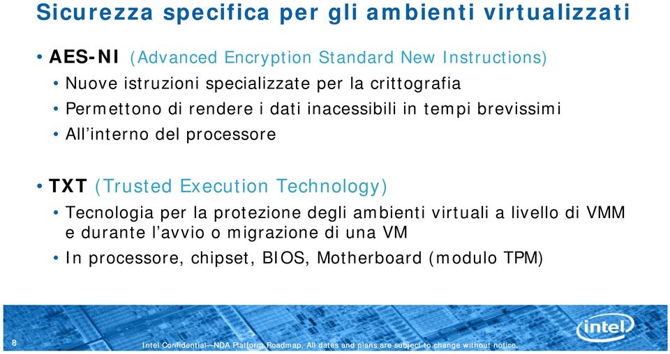 interno del processore TXT (Trusted Execution Technology) Tecnologia per la protezione degli ambienti virtuali