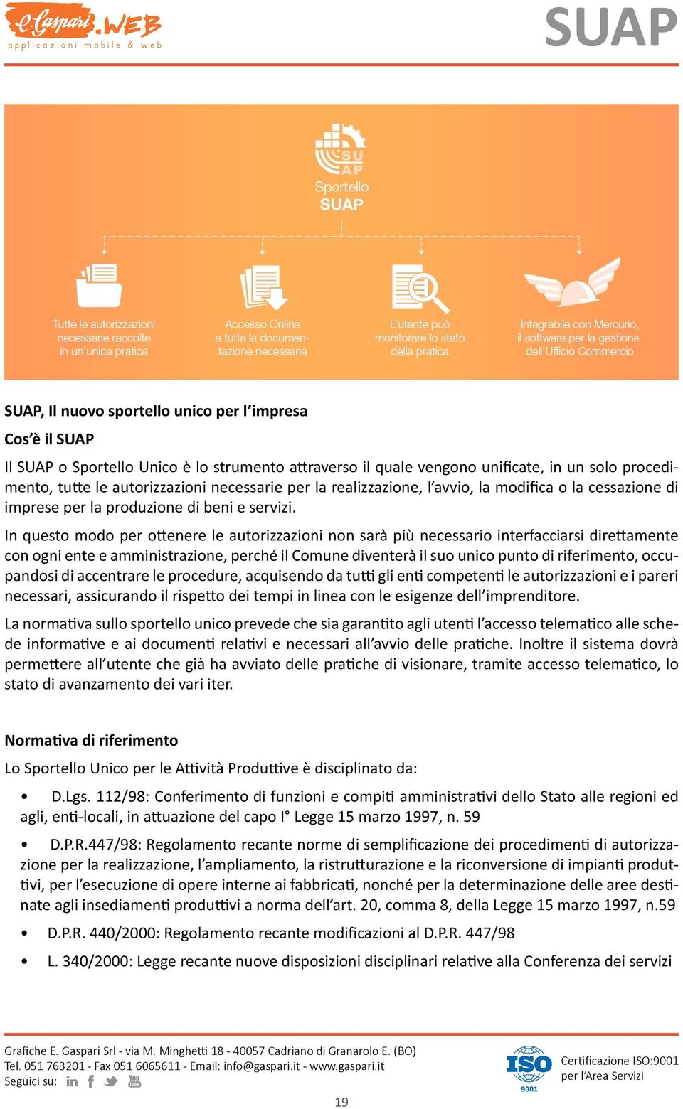 In questo modo per ottenere le autorizzazioni non sarà più necessario interfacciarsi direttamente con ogni ente e amministrazione, perché il Comune diventerà il suo unico punto di riferimento,