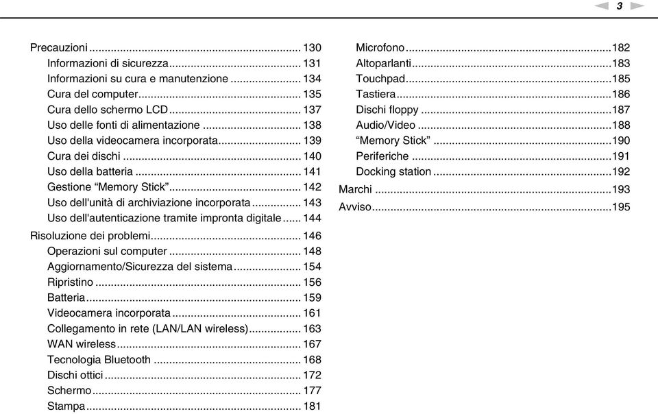 .. 143 Uso dell'autenticazione tramite impronta digitale... 144 Risoluzione dei problemi... 146 Operazioni sul computer... 148 Aggiornamento/Sicurezza del sistema... 154 Ripristino... 156 Batteria.