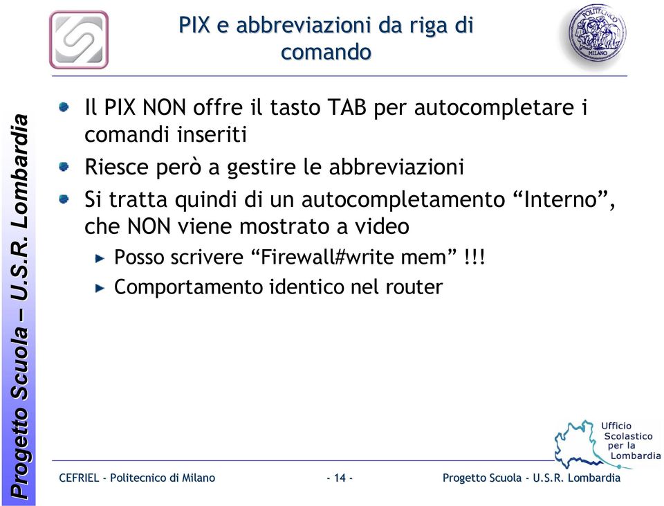 tratta quindi di un autocompletamento Interno, che NON viene mostrato a