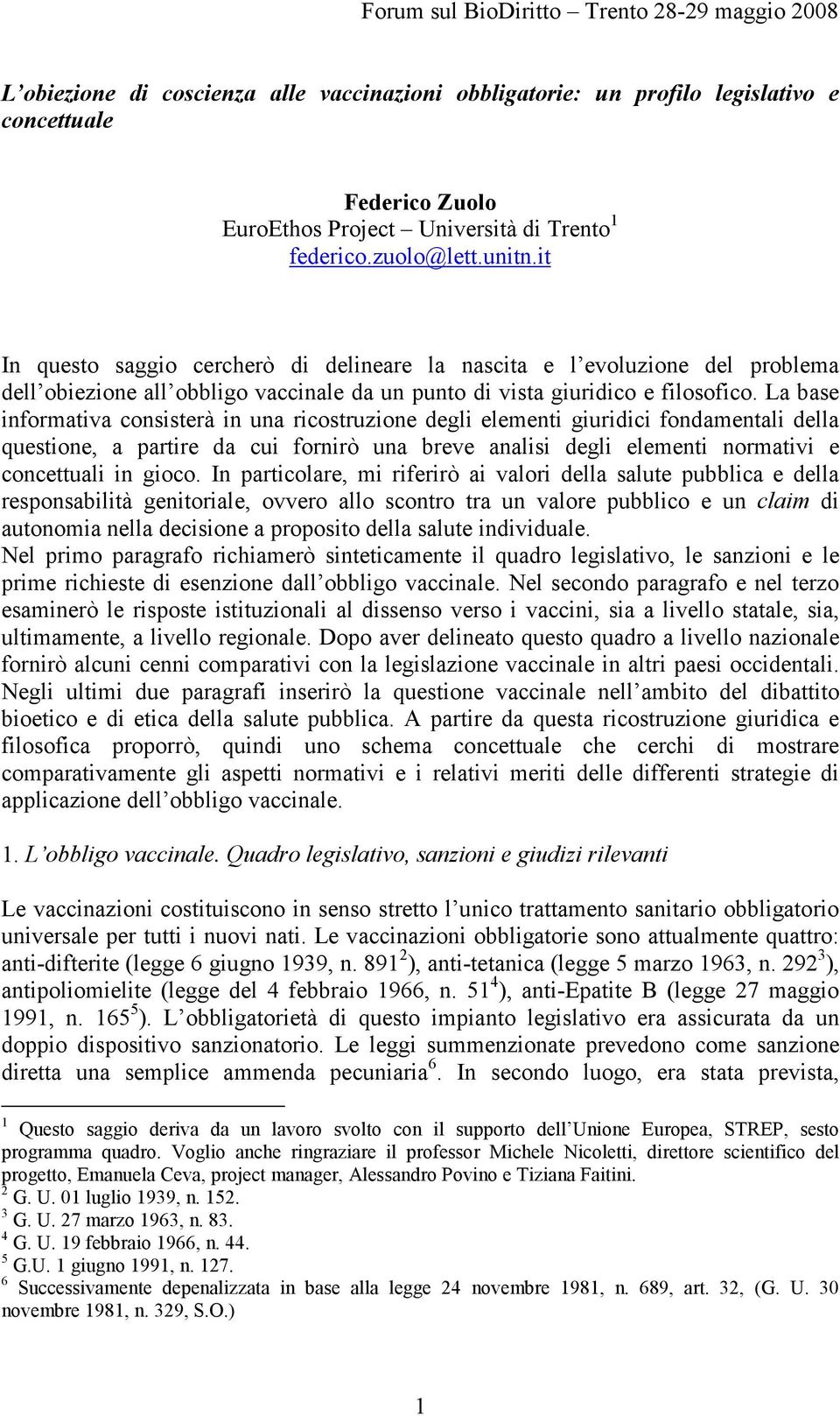 La base informativa consisterà in una ricostruzione degli elementi giuridici fondamentali della questione, a partire da cui fornirò una breve analisi degli elementi normativi e concettuali in gioco.