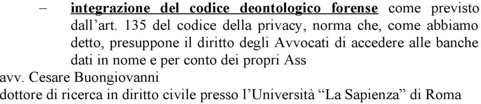 degli Avvocati di accedere alle banche dati in nome e per conto dei propri Ass avv.