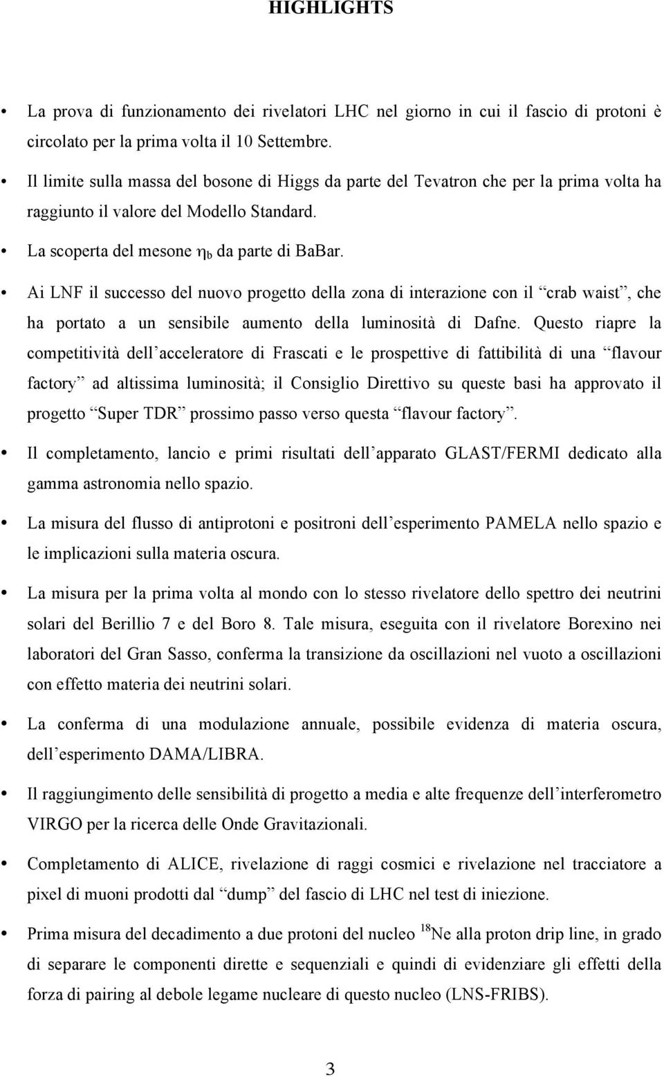 Ai LNF il successo del nuovo progetto della zona di interazione con il crab waist, che ha portato a un sensibile aumento della luminosità di Dafne.