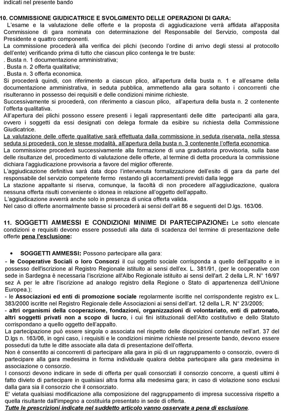 determinazione del Responsabile del Servizio, composta dal Presidente e quattro componenti.